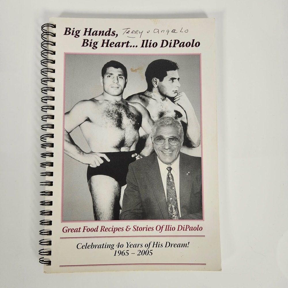Big Hands Big Heart Ilio DiPaolo Recipes Stories Wrestling Cookbook 1965-2005